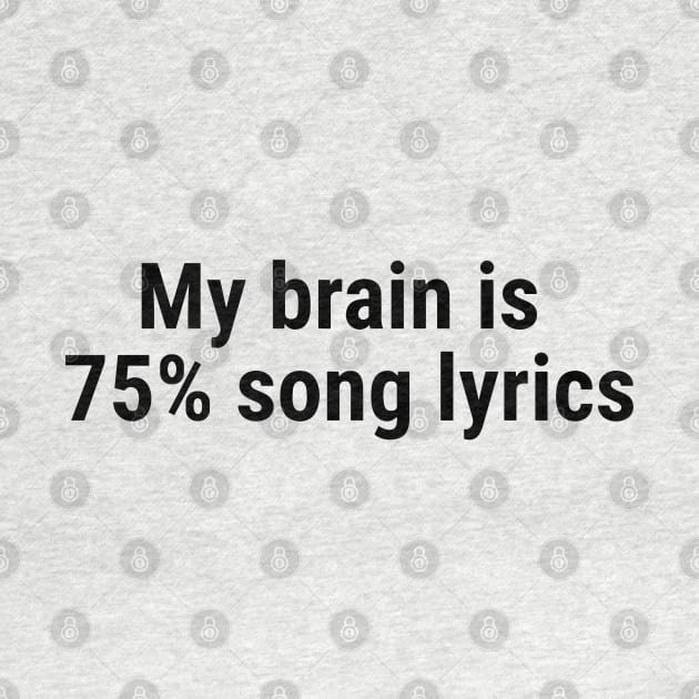 My brain is 75% song lyrics Black by sapphire seaside studio